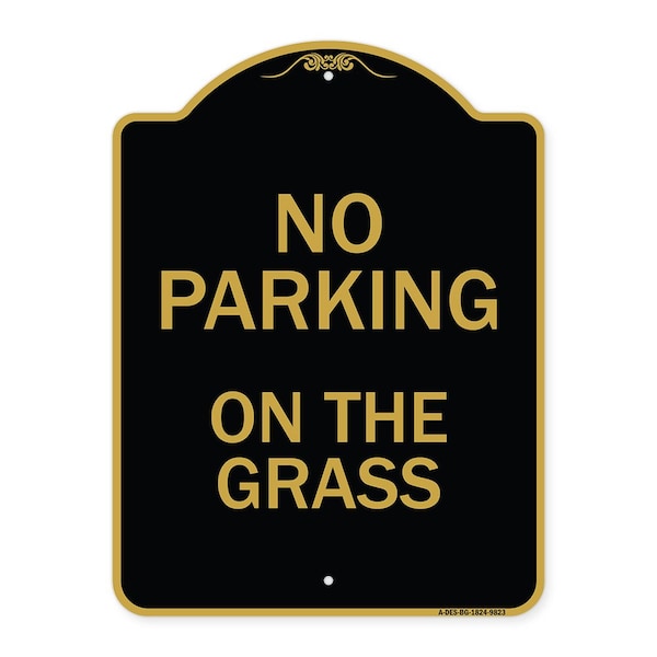 Signmission Designer Series-No Parking On The Grass Black & Gold Heavy-Gauge Aluminum, 24" x 18", BG-1824-9823 A-DES-BG-1824-9823 - main